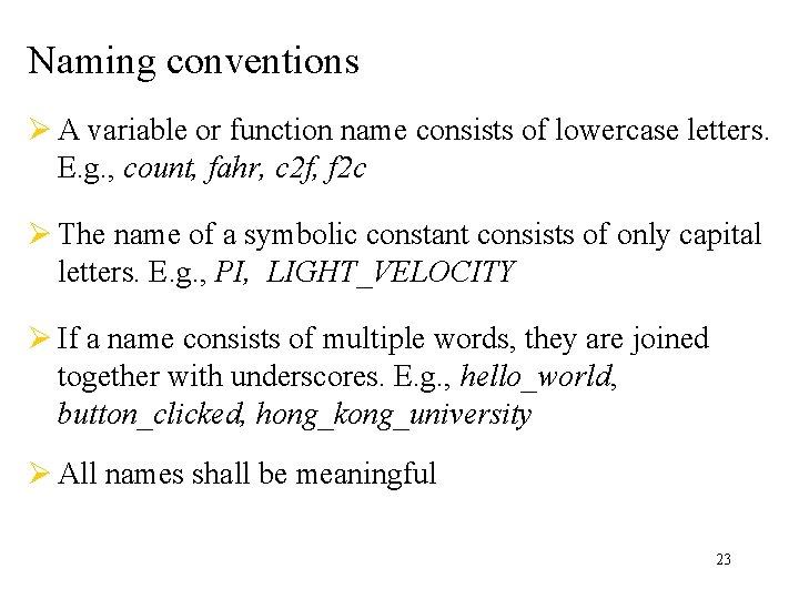 Naming conventions Ø A variable or function name consists of lowercase letters. E. g. Naming conventions Ø A variable or function name consists of lowercase letters. E. g.