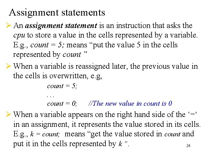 Assignment statements Ø An assignment statement is an instruction that asks the cpu to Assignment statements Ø An assignment statement is an instruction that asks the cpu to