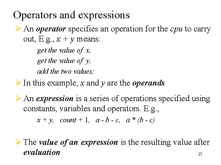 Operators and expressions Ø An operator specifies an operation for the cpu to carry Operators and expressions Ø An operator specifies an operation for the cpu to carry