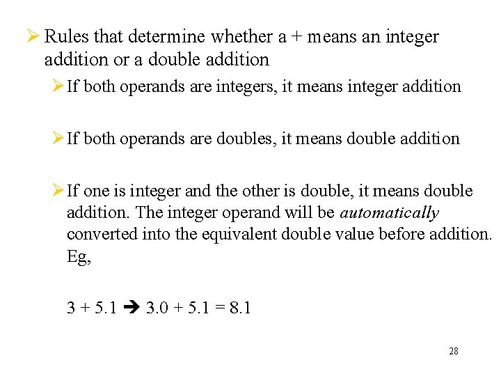 Ø Rules that determine whether a + means an integer addition or a double Ø Rules that determine whether a + means an integer addition or a double