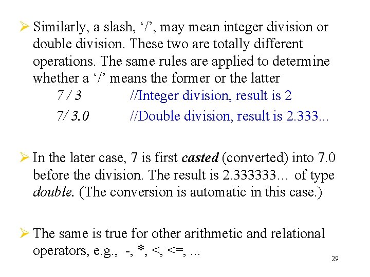 Ø Similarly, a slash, ‘/’, may mean integer division or double division. These two Ø Similarly, a slash, ‘/’, may mean integer division or double division. These two