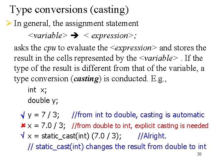 Type conversions (casting) Ø In general, the assignment statement <variable> < expression>; asks the Type conversions (casting) Ø In general, the assignment statement <variable> < expression>; asks the