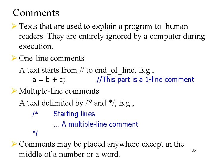 Comments Ø Texts that are used to explain a program to human readers. They Comments Ø Texts that are used to explain a program to human readers. They