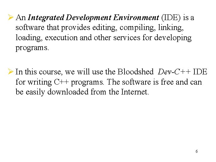 Ø An Integrated Development Environment (IDE) is a software that provides editing, compiling, linking, Ø An Integrated Development Environment (IDE) is a software that provides editing, compiling, linking,