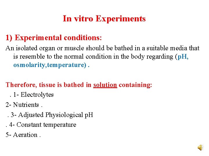 In vitro Experiments 1) Experimental conditions: An isolated organ or muscle should be bathed