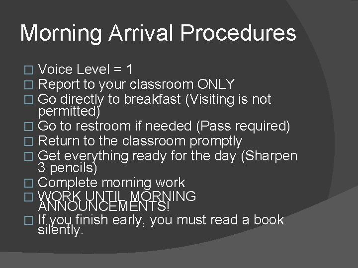 Morning Arrival Procedures Voice Level = 1 Report to your classroom ONLY Go directly