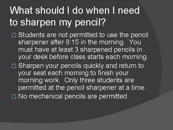 What should I do when I need to sharpen my pencil? Students are not