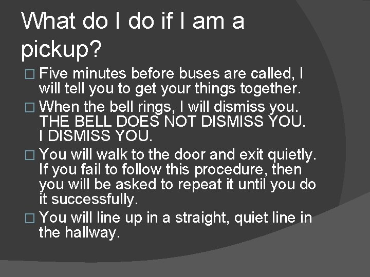 What do I do if I am a pickup? � Five minutes before buses