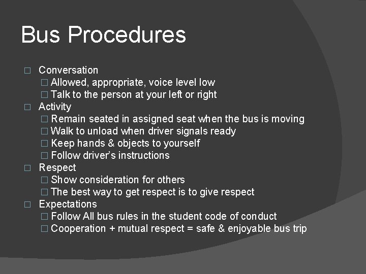 Bus Procedures Conversation � Allowed, appropriate, voice level low � Talk to the person