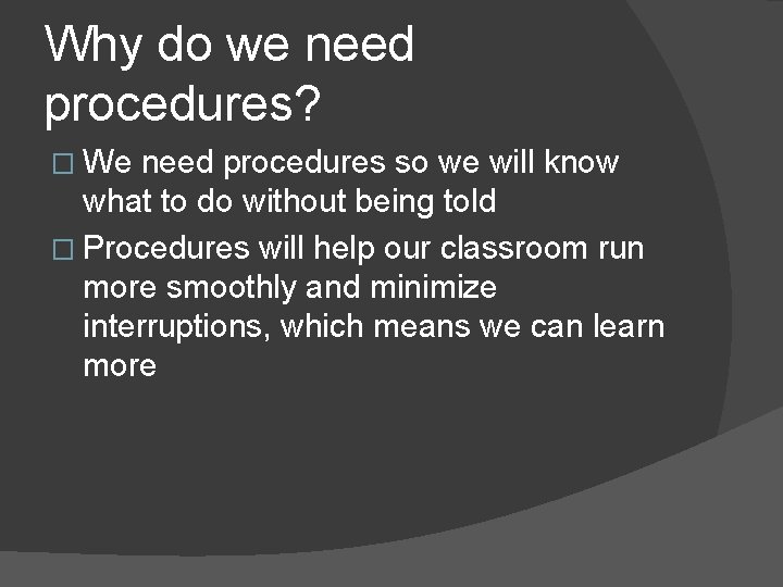 Why do we need procedures? � We need procedures so we will know what