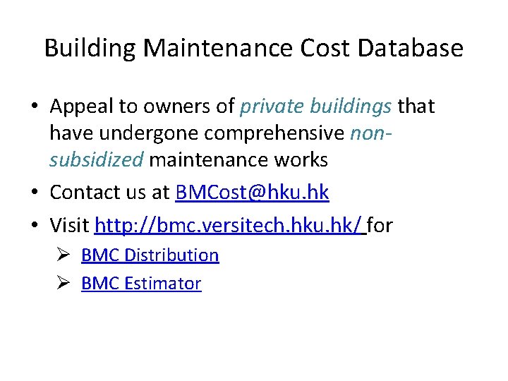 Building Maintenance Cost Database • Appeal to owners of private buildings that have undergone