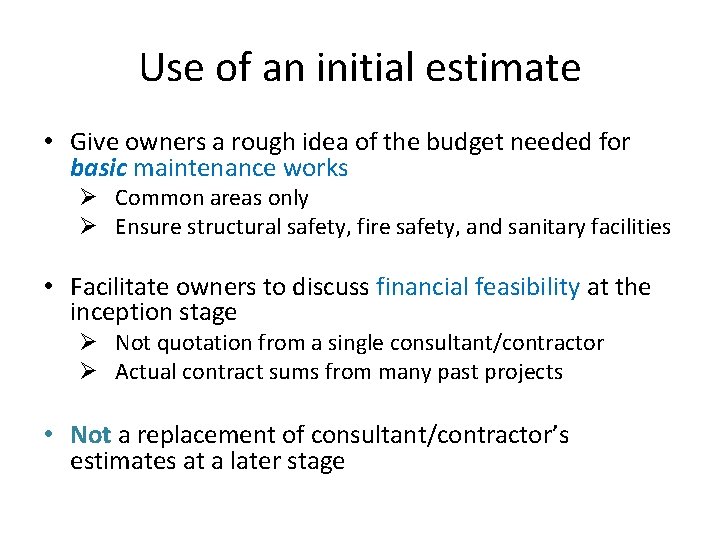 Use of an initial estimate • Give owners a rough idea of the budget