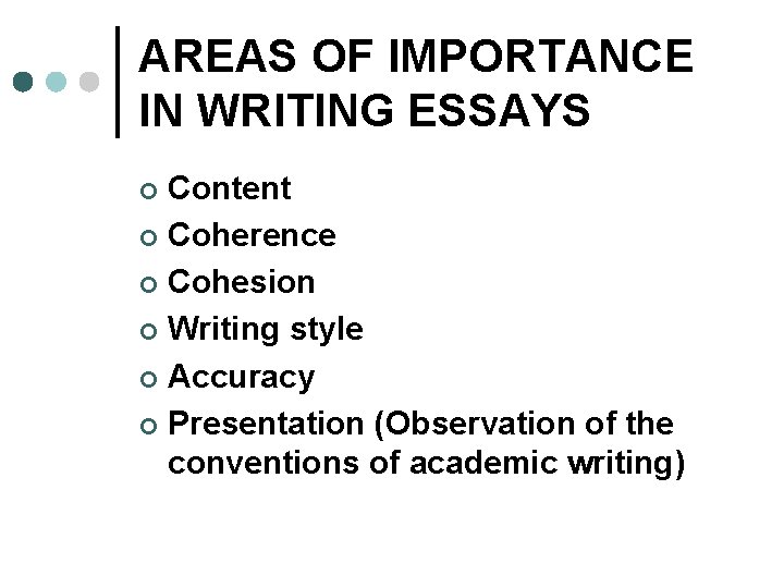 AREAS OF IMPORTANCE IN WRITING ESSAYS Content ¢ Coherence ¢ Cohesion ¢ Writing style
