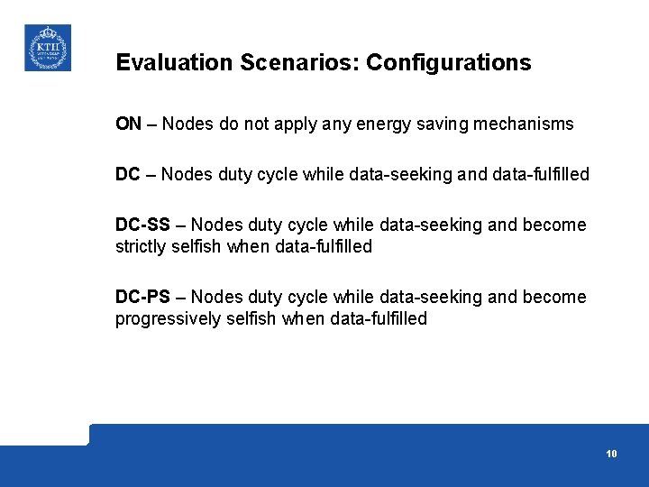 Evaluation Scenarios: Configurations ON – Nodes do not apply any energy saving mechanisms DC