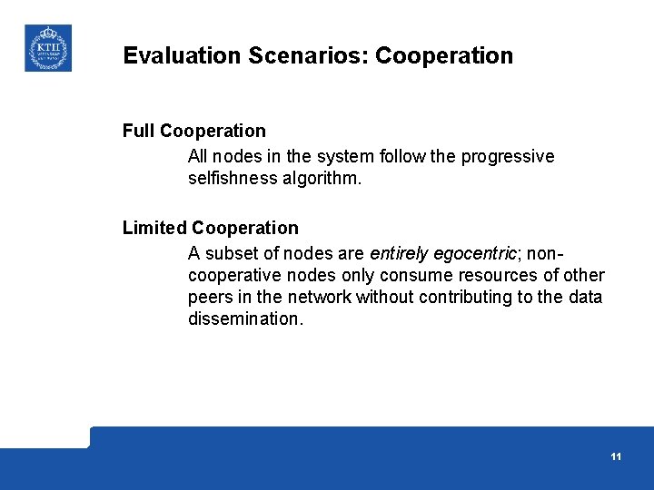 Evaluation Scenarios: Cooperation Full Cooperation All nodes in the system follow the progressive selfishness