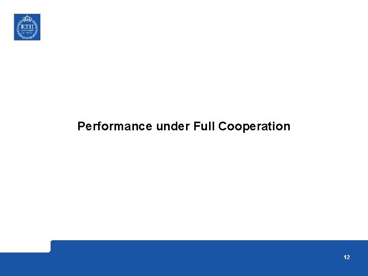 Performance under Full Cooperation 12 