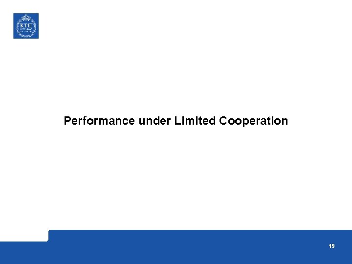 Performance under Limited Cooperation 19 
