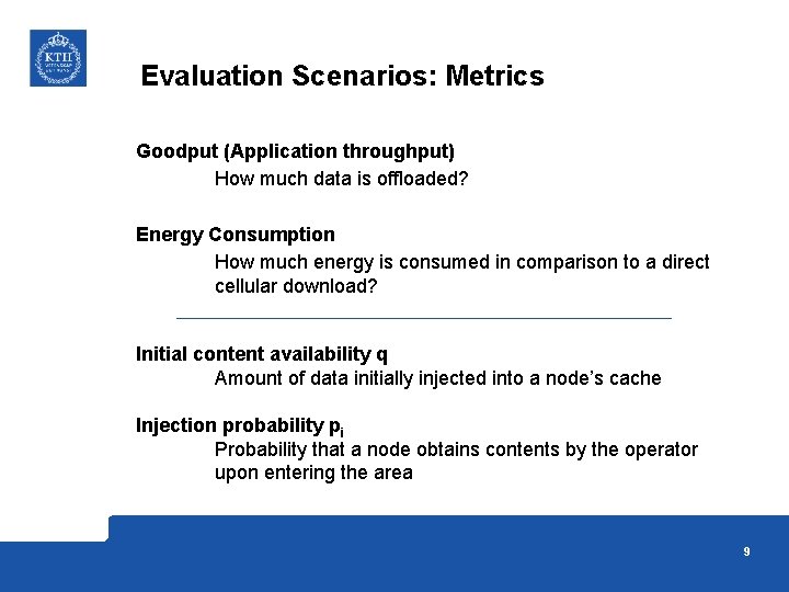 Evaluation Scenarios: Metrics Goodput (Application throughput) How much data is offloaded? Energy Consumption How
