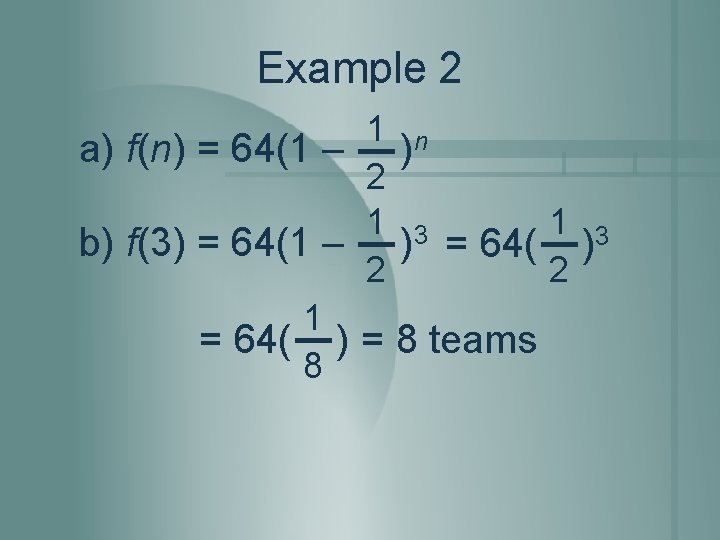 Example 2 1 n a) f(n) = 64(1 – ) 2 1 3 b) Example 2 1 n a) f(n) = 64(1 – ) 2 1 3 b)