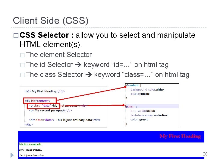 Client Side (CSS) � CSS Selector : allow you to select and manipulate HTML