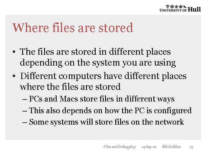 Where files are stored • The files are stored in different places depending on Where files are stored • The files are stored in different places depending on