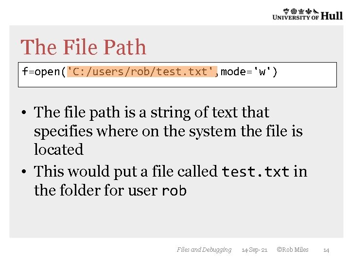 The File Path f=open('C: /users/rob/test. txt', mode='w') • The file path is a string The File Path f=open('C: /users/rob/test. txt', mode='w') • The file path is a string