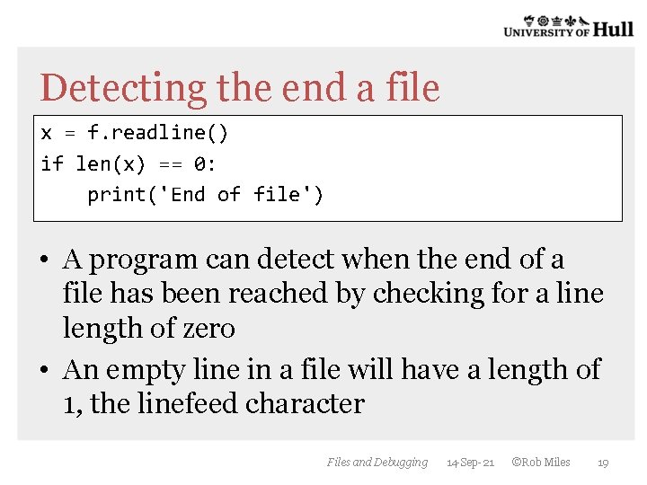 Detecting the end a file x = f. readline() if len(x) == 0: print('End Detecting the end a file x = f. readline() if len(x) == 0: print('End