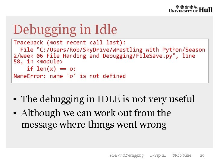 Debugging in Idle Traceback (most recent call last): File "C: /Users/Rob/Sky. Drive/Wrestling with Python/Season Debugging in Idle Traceback (most recent call last): File "C: /Users/Rob/Sky. Drive/Wrestling with Python/Season