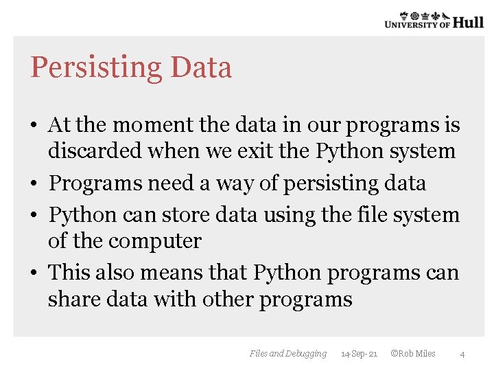 Persisting Data • At the moment the data in our programs is discarded when Persisting Data • At the moment the data in our programs is discarded when