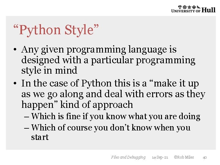 “Python Style” • Any given programming language is designed with a particular programming style “Python Style” • Any given programming language is designed with a particular programming style