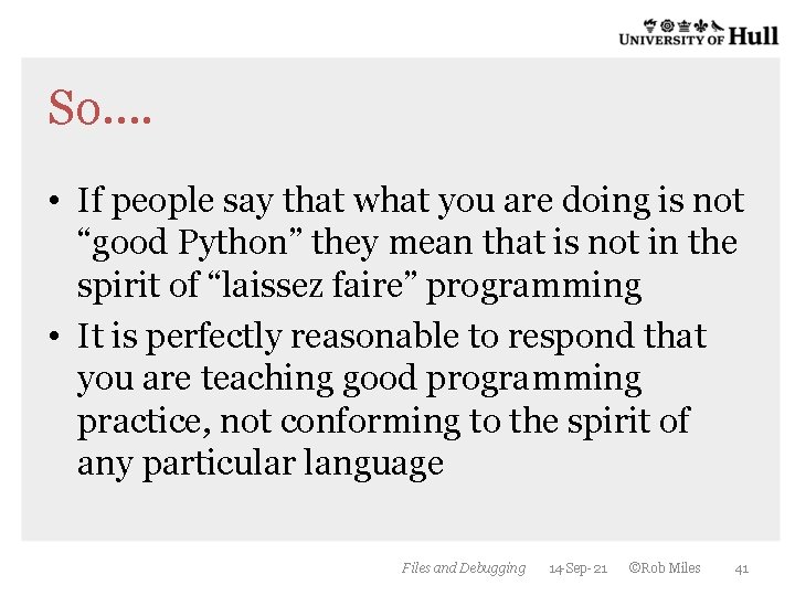 So…. • If people say that what you are doing is not “good Python” So…. • If people say that what you are doing is not “good Python”