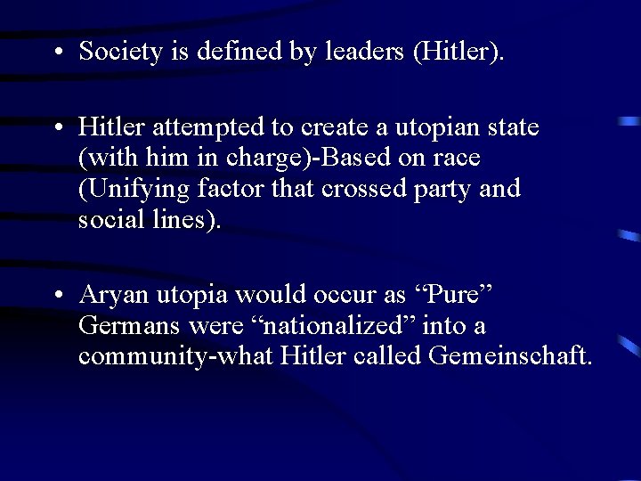  • Society is defined by leaders (Hitler). • Hitler attempted to create a