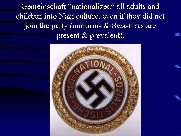 Gemeinschaft “nationalized” all adults and children into Nazi culture, even if they did not