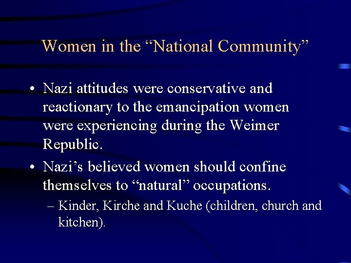 Women in the “National Community” • Nazi attitudes were conservative and reactionary to the