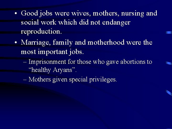  • Good jobs were wives, mothers, nursing and social work which did not