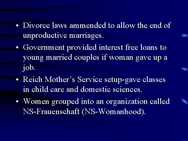  • Divorce laws ammended to allow the end of unproductive marriages. • Government