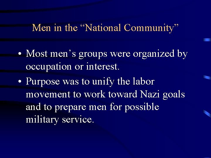 Men in the “National Community” • Most men’s groups were organized by occupation or