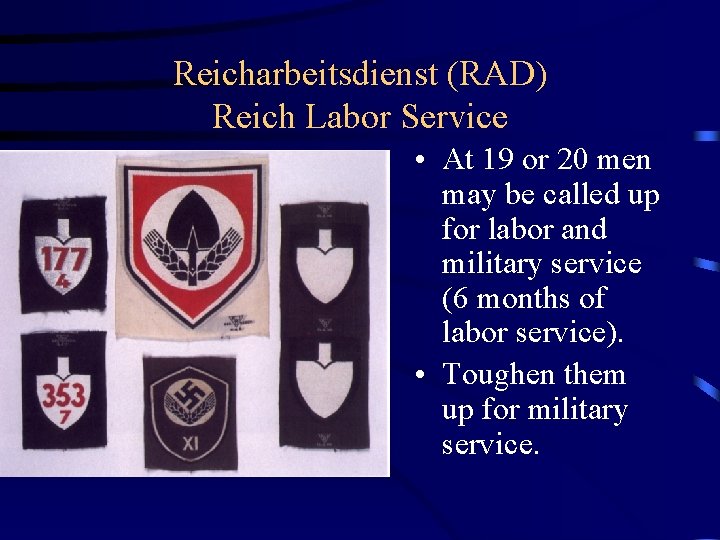 Reicharbeitsdienst (RAD) Reich Labor Service • At 19 or 20 men may be called
