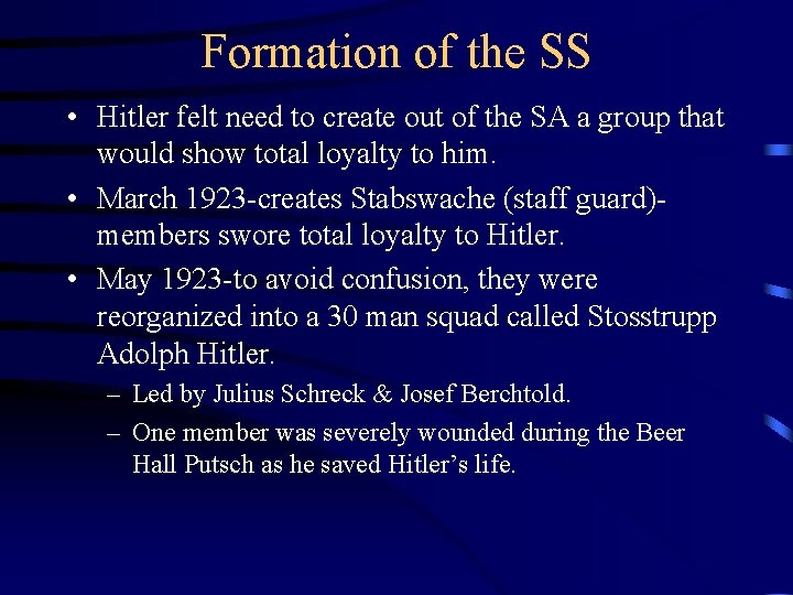 Formation of the SS • Hitler felt need to create out of the SA