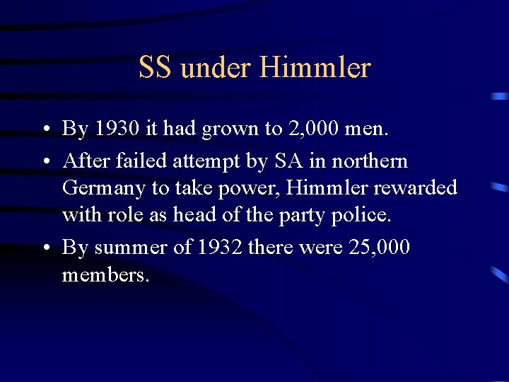 SS under Himmler • By 1930 it had grown to 2, 000 men. •