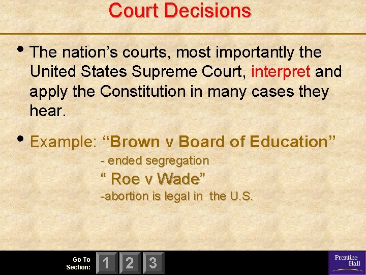 Court Decisions • The nation’s courts, most importantly the United States Supreme Court, interpret