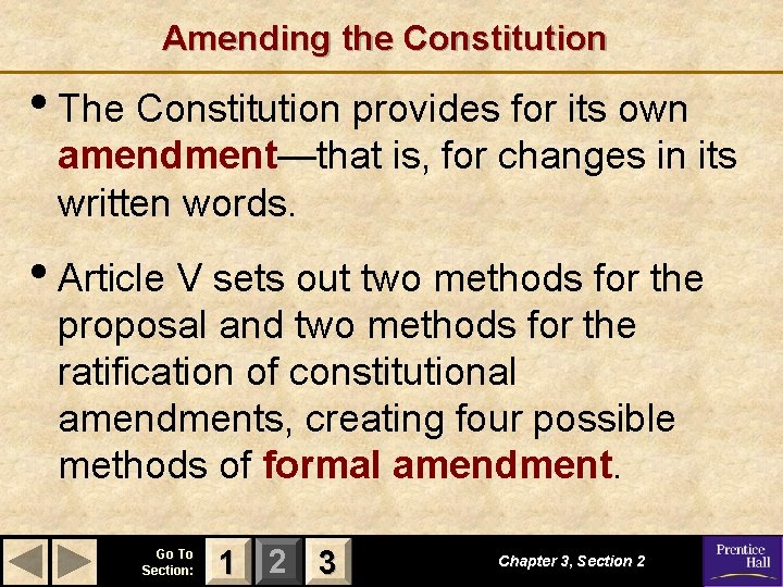 Amending the Constitution • The Constitution provides for its own amendment—that is, for changes