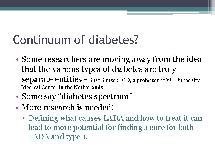 Continuum of diabetes? • Some researchers are moving away from the idea that the