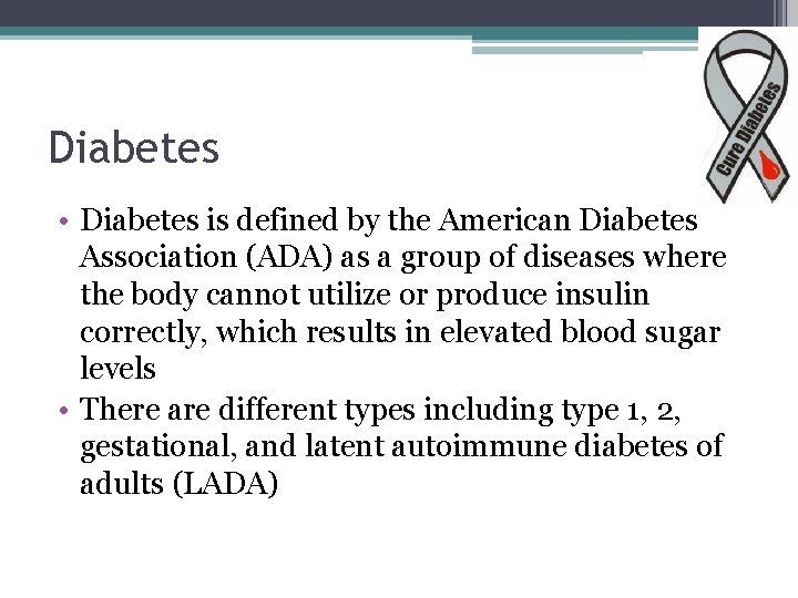 Diabetes • Diabetes is defined by the American Diabetes Association (ADA) as a group