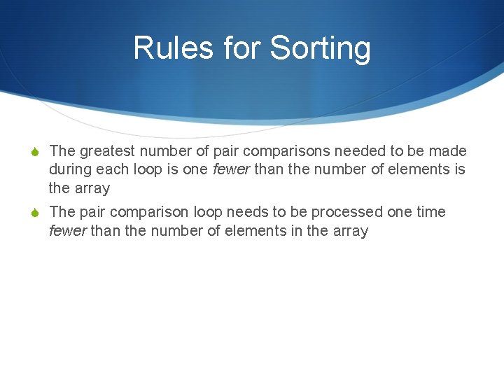Rules for Sorting S The greatest number of pair comparisons needed to be made