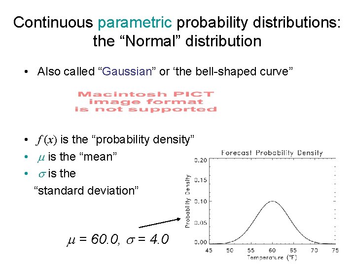 Continuous parametric probability distributions: the “Normal” distribution • Also called “Gaussian” or ‘the bell-shaped Continuous parametric probability distributions: the “Normal” distribution • Also called “Gaussian” or ‘the bell-shaped