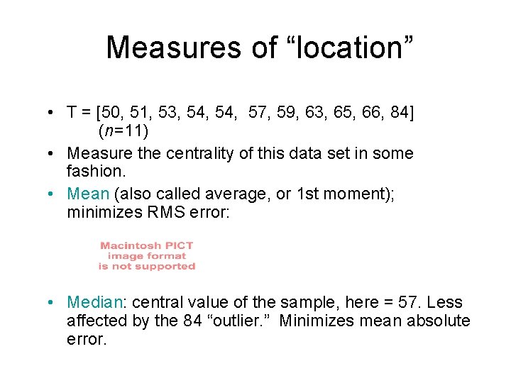 Measures of “location” • T = [50, 51, 53, 54, 57, 59, 63, 65, Measures of “location” • T = [50, 51, 53, 54, 57, 59, 63, 65,