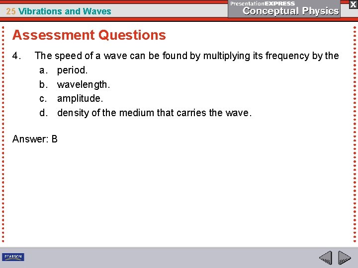 25 Vibrations and Waves Assessment Questions 4. The speed of a wave can be