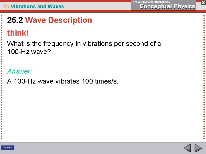 25 Vibrations and Waves 25. 2 Wave Description think! What is the frequency in