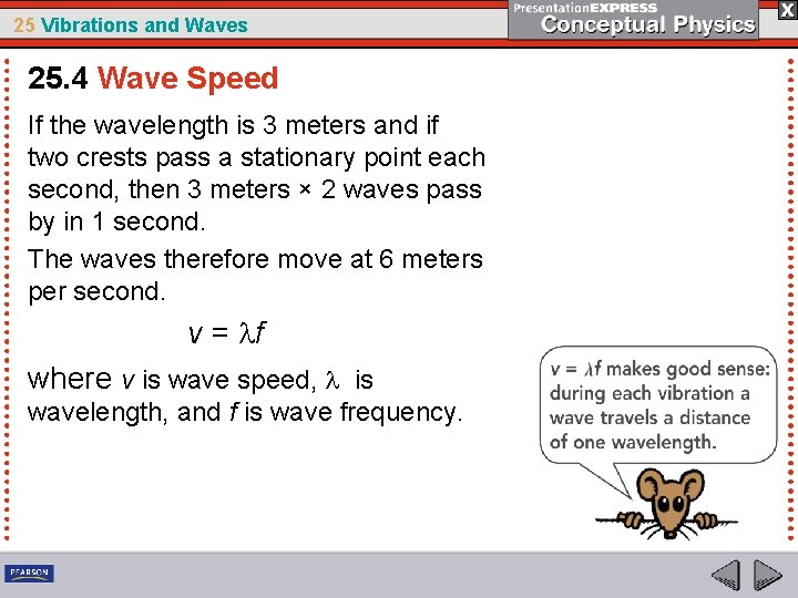 25 Vibrations and Waves 25. 4 Wave Speed If the wavelength is 3 meters